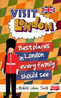Cover of Visit London England: Best Places in London Every Family Should See