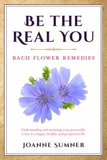 Cover of Be The Real You with Dr Bach Flower Remedies