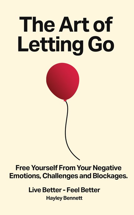 The cover of The Art of Letting Go: a red balloon  with a string attached to it is floating in the middle of the cover. The title is above in bold letters and the subtiltes is below the string, saying: Free yourself from your negative emotions, challenage