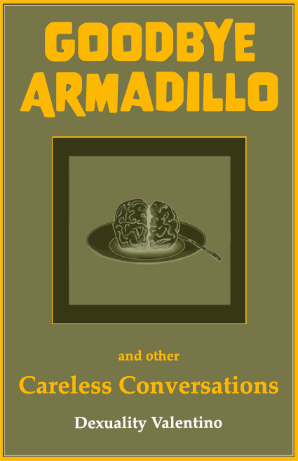 Book cover, Goodbry Armadillo and other careless conversations Dexuality Valentino in the centre a sketch of a brain on a plate with a scalpel